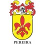Heraldic keychain - PEREIRA - Personalized with surname, family crest and brief description of the genealogical origin.